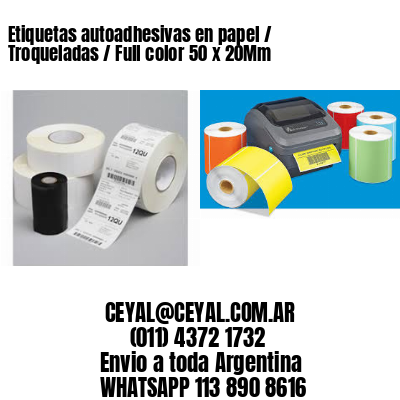 Etiquetas autoadhesivas en papel / Troqueladas / Full color 50 x 20Mm