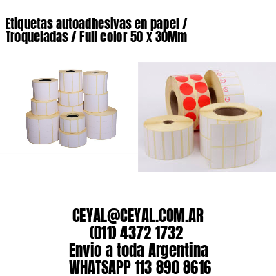 Etiquetas autoadhesivas en papel / Troqueladas / Full color 50 x 30Mm
