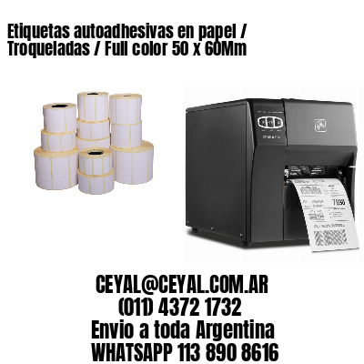 Etiquetas autoadhesivas en papel / Troqueladas / Full color 50 x 60Mm
