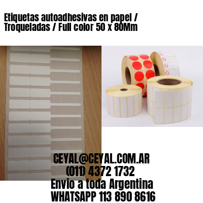Etiquetas autoadhesivas en papel / Troqueladas / Full color 50 x 80Mm