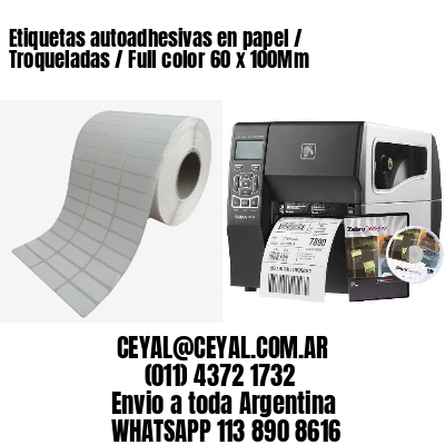 Etiquetas autoadhesivas en papel / Troqueladas / Full color 60 x 100Mm