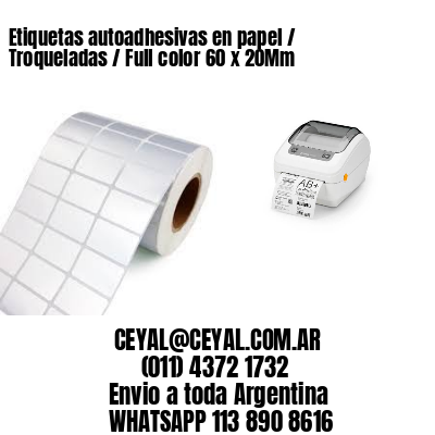 Etiquetas autoadhesivas en papel / Troqueladas / Full color 60 x 20Mm