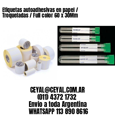 Etiquetas autoadhesivas en papel / Troqueladas / Full color 60 x 30Mm