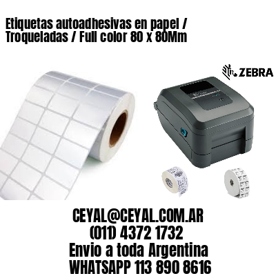 Etiquetas autoadhesivas en papel / Troqueladas / Full color 80 x 80Mm