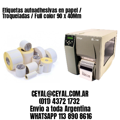 Etiquetas autoadhesivas en papel / Troqueladas / Full color 90 x 40Mm