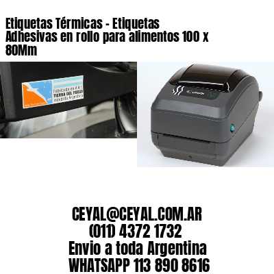 Etiquetas Térmicas – Etiquetas Adhesivas en rollo para alimentos 100 x 80Mm