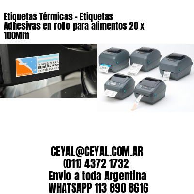 Etiquetas Térmicas – Etiquetas Adhesivas en rollo para alimentos 20 x 100Mm