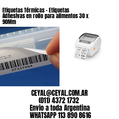 Etiquetas Térmicas – Etiquetas Adhesivas en rollo para alimentos 30 x 90Mm