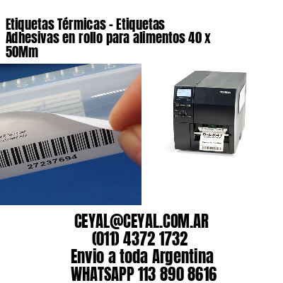 Etiquetas Térmicas – Etiquetas Adhesivas en rollo para alimentos 40 x 50Mm