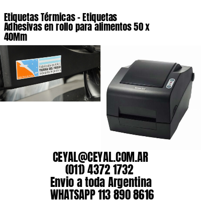 Etiquetas Térmicas – Etiquetas Adhesivas en rollo para alimentos 50 x 40Mm