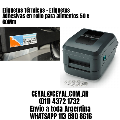 Etiquetas Térmicas – Etiquetas Adhesivas en rollo para alimentos 50 x 60Mm