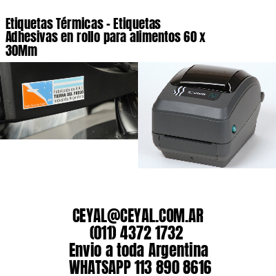 Etiquetas Térmicas – Etiquetas Adhesivas en rollo para alimentos 60 x 30Mm