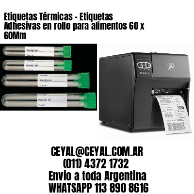 Etiquetas Térmicas – Etiquetas Adhesivas en rollo para alimentos 60 x 60Mm