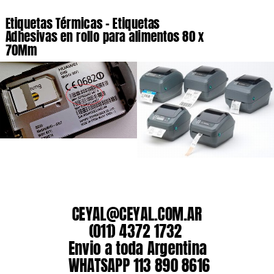 Etiquetas Térmicas – Etiquetas Adhesivas en rollo para alimentos 80 x 70Mm