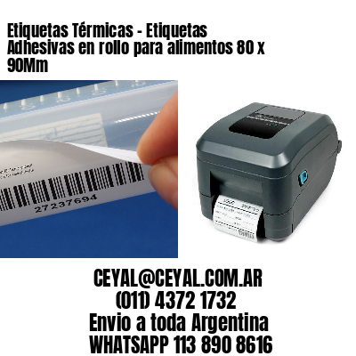 Etiquetas Térmicas – Etiquetas Adhesivas en rollo para alimentos 80 x 90Mm