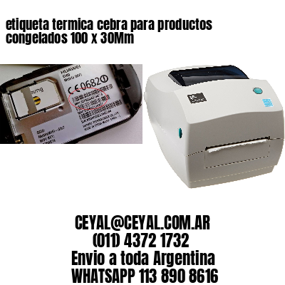 etiqueta termica cebra para productos congelados 100 x 30Mm