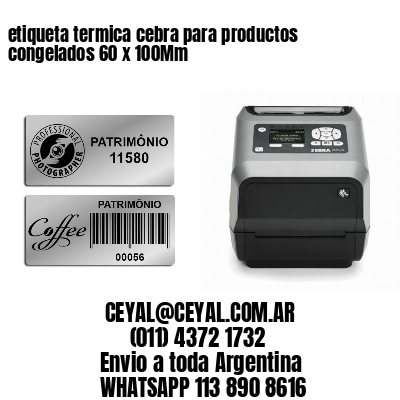 etiqueta termica cebra para productos congelados 60 x 100Mm