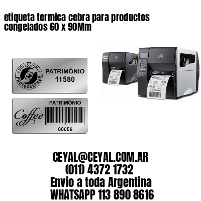 etiqueta termica cebra para productos congelados 60 x 90Mm