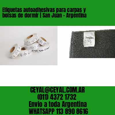 Etiquetas autoadhesivas para carpas y bolsas de dormir | San Juan – Argentina