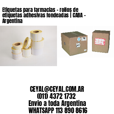 Etiquetas para farmacias – rollos de etiquetas adhesivas fondeadas | CABA – Argentina