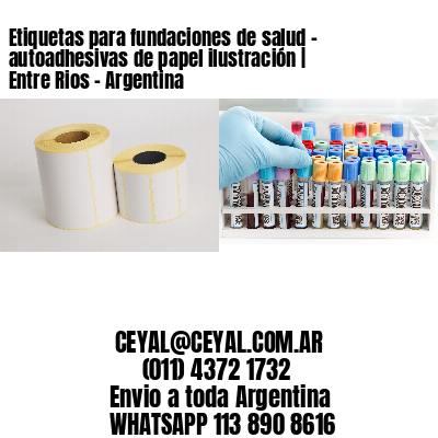 Etiquetas para fundaciones de salud – autoadhesivas de papel ilustración | Entre Rios – Argentina