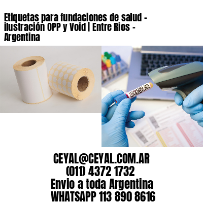Etiquetas para fundaciones de salud – ilustración OPP y Void | Entre Rios – Argentina