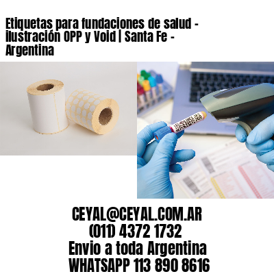 Etiquetas para fundaciones de salud – ilustración OPP y Void | Santa Fe – Argentina