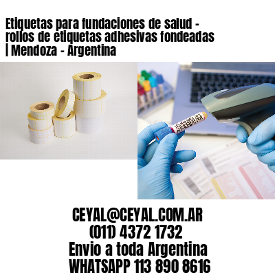 Etiquetas para fundaciones de salud – rollos de etiquetas adhesivas fondeadas | Mendoza – Argentina