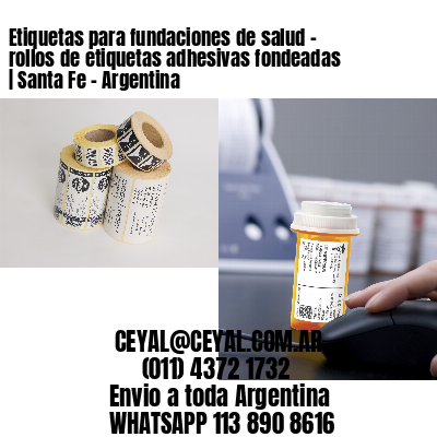 Etiquetas para fundaciones de salud – rollos de etiquetas adhesivas fondeadas | Santa Fe – Argentina