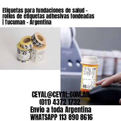 Etiquetas para fundaciones de salud – rollos de etiquetas adhesivas fondeadas | Tucuman – Argentina