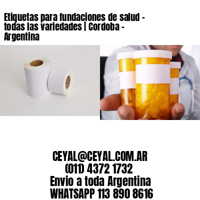 Etiquetas para fundaciones de salud – todas las variedades | Cordoba – Argentina