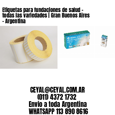 Etiquetas para fundaciones de salud – todas las variedades | Gran Buenos Aires – Argentina