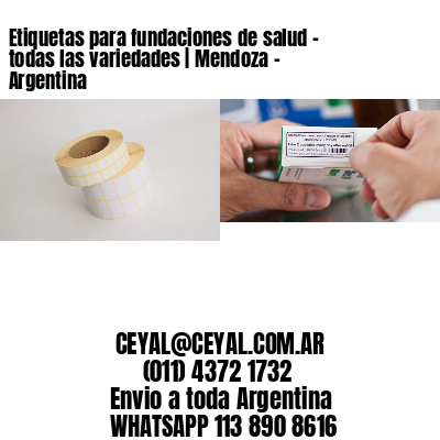 Etiquetas para fundaciones de salud – todas las variedades | Mendoza – Argentina