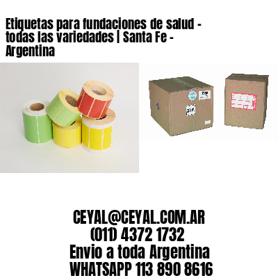 Etiquetas para fundaciones de salud – todas las variedades | Santa Fe – Argentina