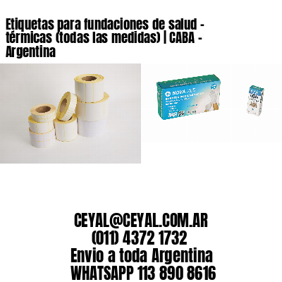 Etiquetas para fundaciones de salud – térmicas (todas las medidas) | CABA – Argentina