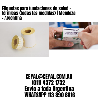 Etiquetas para fundaciones de salud – térmicas (todas las medidas) | Mendoza – Argentina