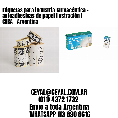 Etiquetas para industria farmacéutica – autoadhesivas de papel ilustración | CABA – Argentina