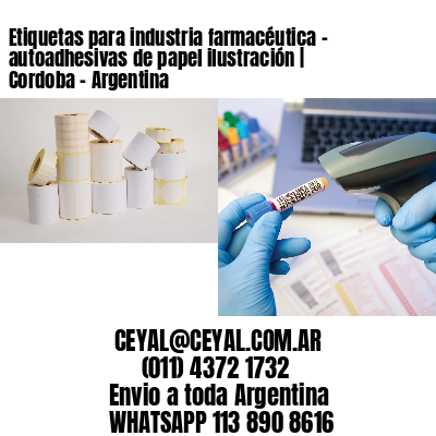 Etiquetas para industria farmacéutica – autoadhesivas de papel ilustración | Cordoba – Argentina