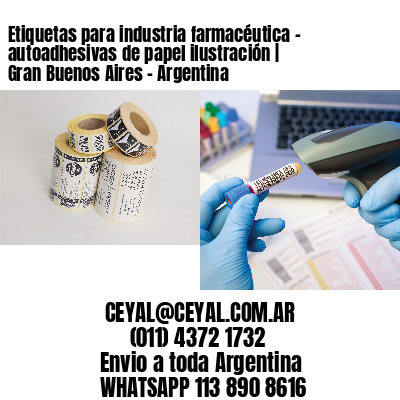 Etiquetas para industria farmacéutica – autoadhesivas de papel ilustración | Gran Buenos Aires – Argentina