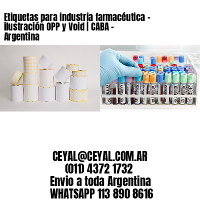 Etiquetas para industria farmacéutica – ilustración OPP y Void | CABA – Argentina