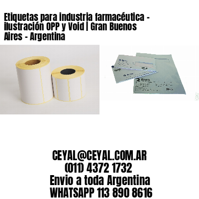 Etiquetas para industria farmacéutica – ilustración OPP y Void | Gran Buenos Aires – Argentina