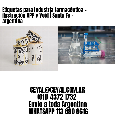 Etiquetas para industria farmacéutica – ilustración OPP y Void | Santa Fe – Argentina