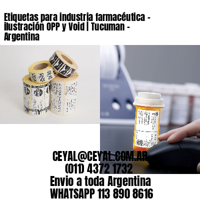 Etiquetas para industria farmacéutica – ilustración OPP y Void | Tucuman – Argentina