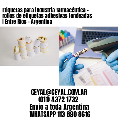 Etiquetas para industria farmacéutica – rollos de etiquetas adhesivas fondeadas | Entre Rios – Argentina