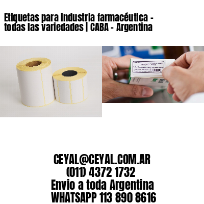 Etiquetas para industria farmacéutica – todas las variedades | CABA – Argentina