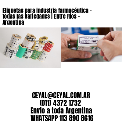 Etiquetas para industria farmacéutica – todas las variedades | Entre Rios – Argentina