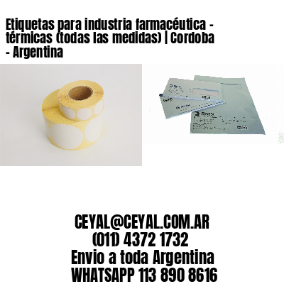 Etiquetas para industria farmacéutica – térmicas (todas las medidas) | Cordoba – Argentina