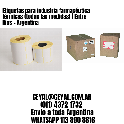 Etiquetas para industria farmacéutica – térmicas (todas las medidas) | Entre Rios – Argentina