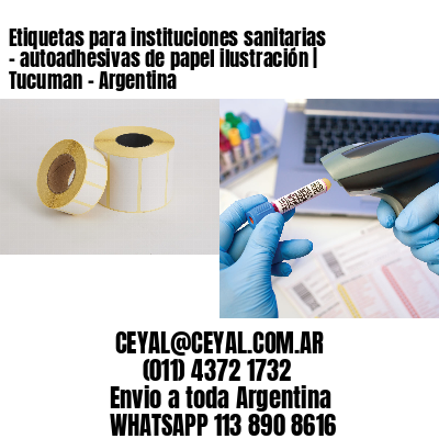 Etiquetas para instituciones sanitarias – autoadhesivas de papel ilustración | Tucuman – Argentina