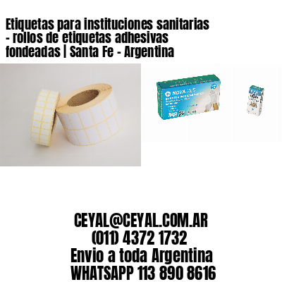 Etiquetas para instituciones sanitarias – rollos de etiquetas adhesivas fondeadas | Santa Fe – Argentina